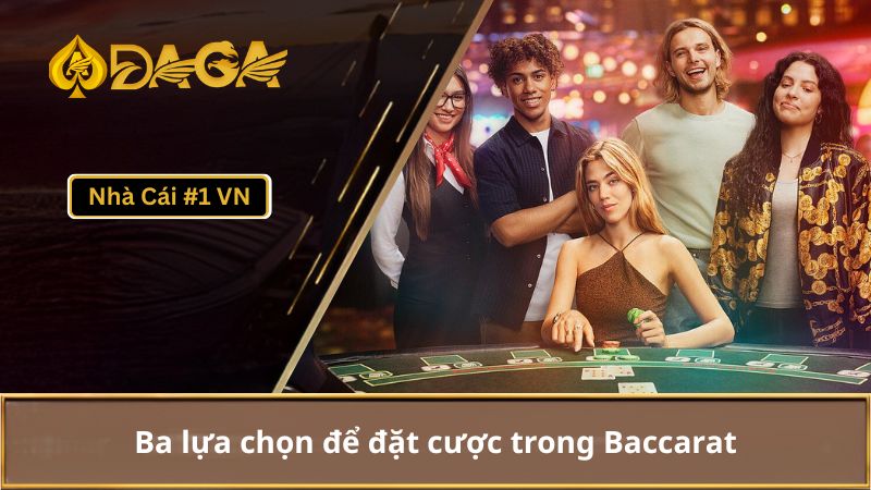 Hướng dẫn cách chơi Baccarat chi tiết từ a-z cho người mới 2 Trong Baccarat, người chơi có ba lựa chọn chính để đặt cược