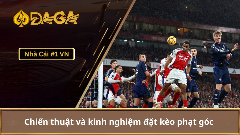 Kèo phạt góc: Định nghĩa chi tiết & kinh nghiệm đặt kèo 2 Kinh nghiệm đặt kèo phạt góc